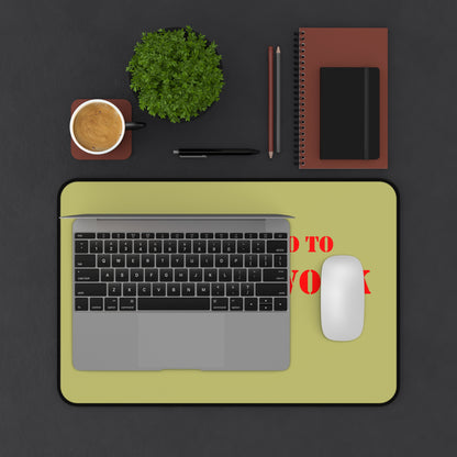 Go To Work Desk Mat — Motivational Office Mousepad for Home & Workplace