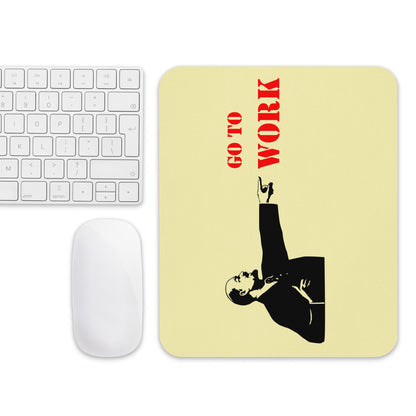 Go To Work mouse pad styled in a home office setup — funny desk accessory and coworker gift idea